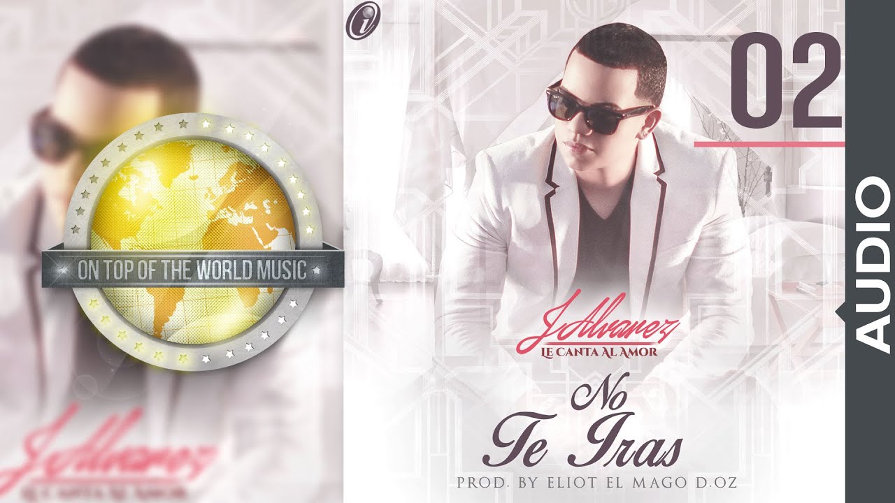 J Alvarez - No te irás | Track 02 [Audio]