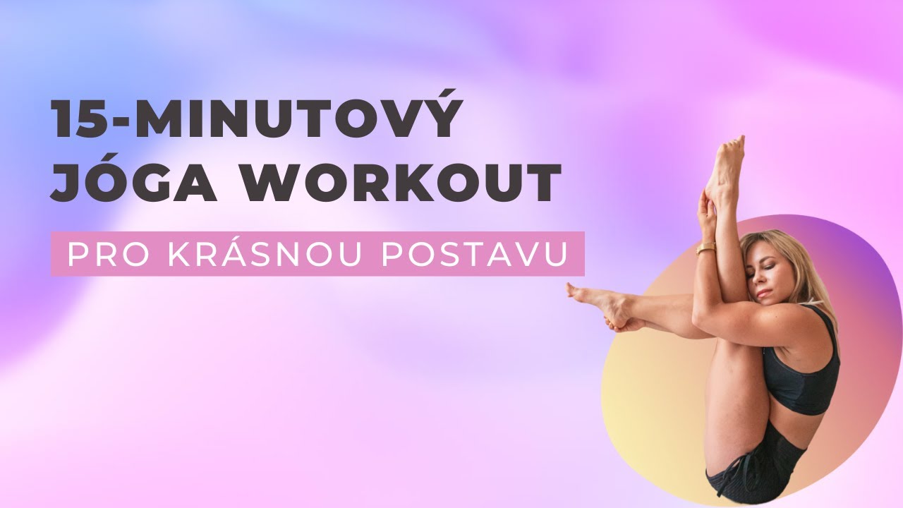 15-minutový Jóga Workout pro krásnou postavu