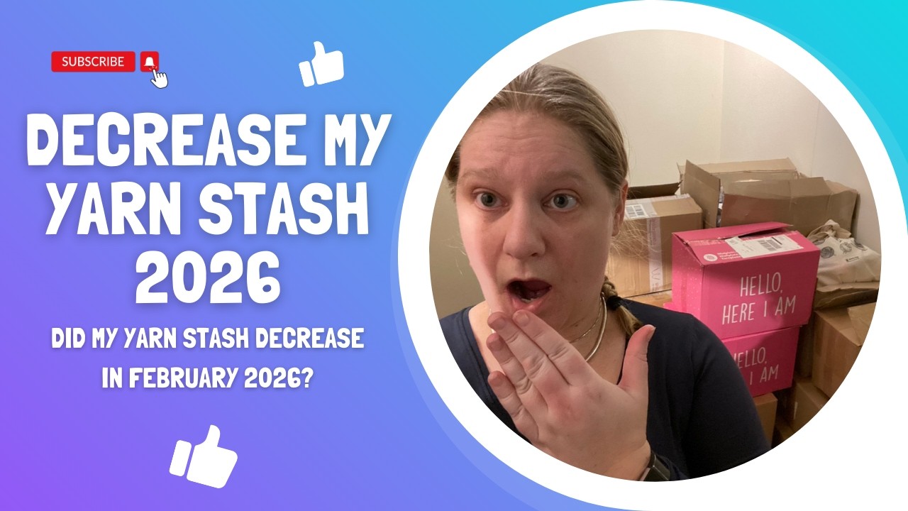 Decrease my Yarn Stash 2026 - February summary... #yarn #stash