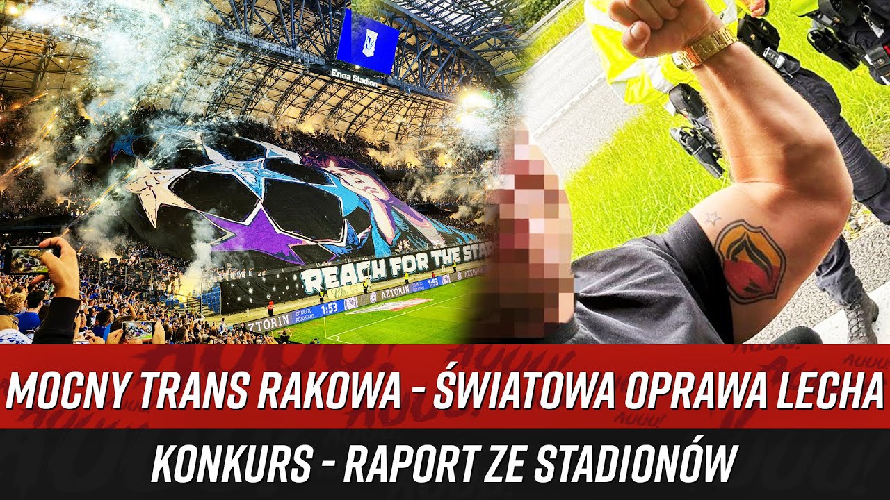 Mocny trans Rakowa - światowa oprawa Lecha - konkurs - RAPORT ZE STADIONÓW (6-7.08.2025)