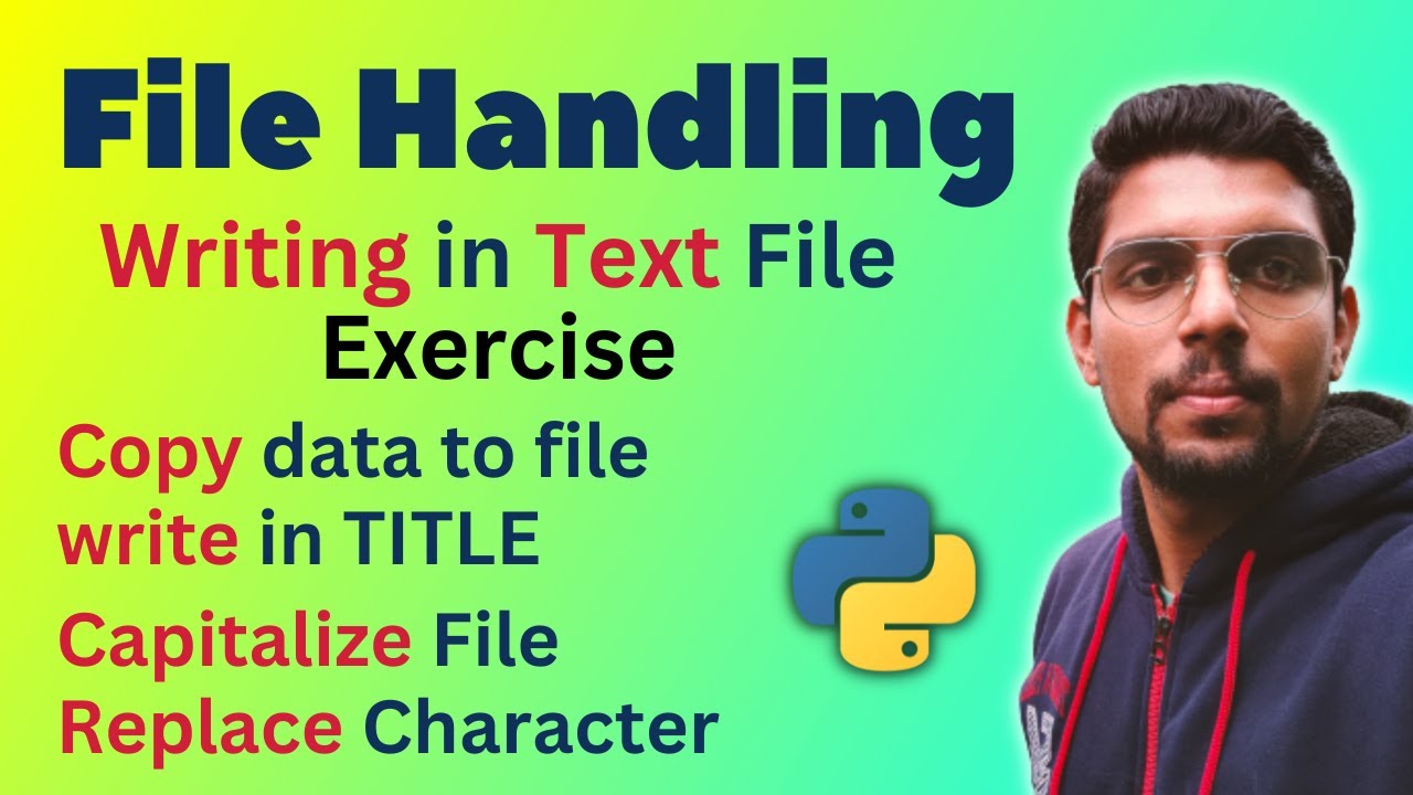 Writing in a Text File Exercise - Copy Data, Convert to TITLE, Capitalize, Replace Char in Text File
