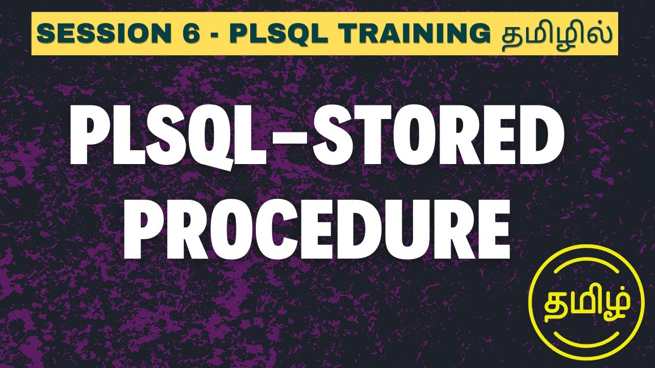 Session 6 - Stored Procedure in sql Tamil - PLSQL Training in Tamil - plsql தமிழில்