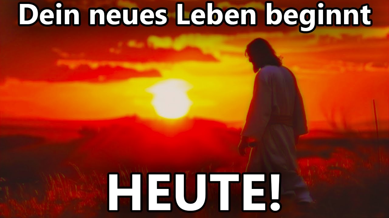 Eine Nachricht von Gott an dich | Dein neues Leben beginnt HEUTE!