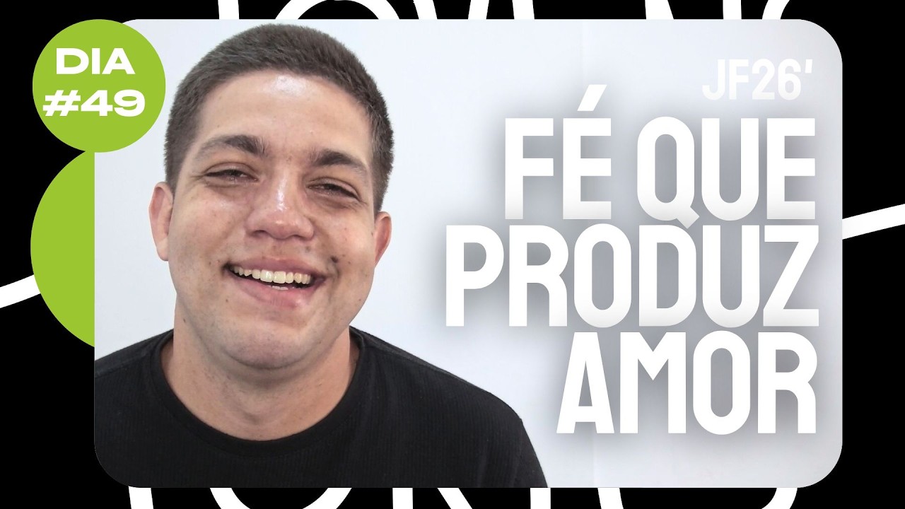 #49 DIA | FÉ QUE PRODUZ AMOR | JOVENS FORTES 2026