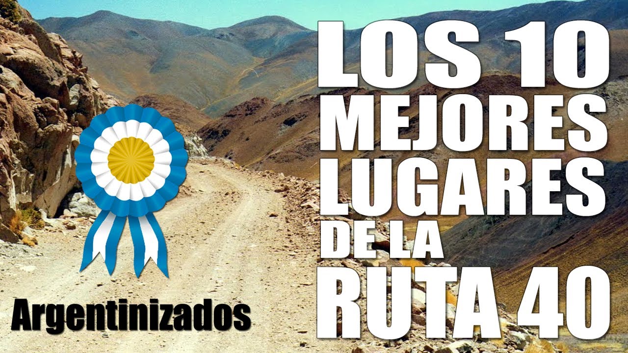 ✅ LOS 10 MEJORES LUGARES DE LA RUTA 40 - ARGENTINIZADOS