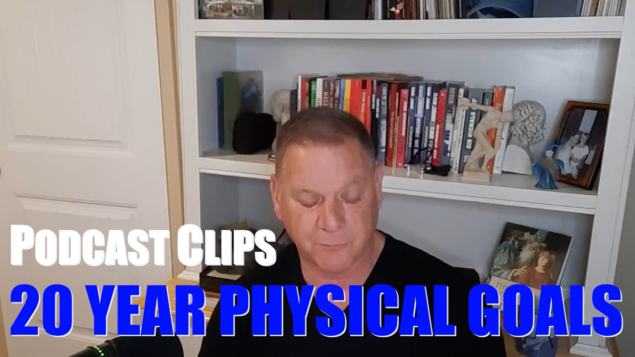 20 Year Physical Goals