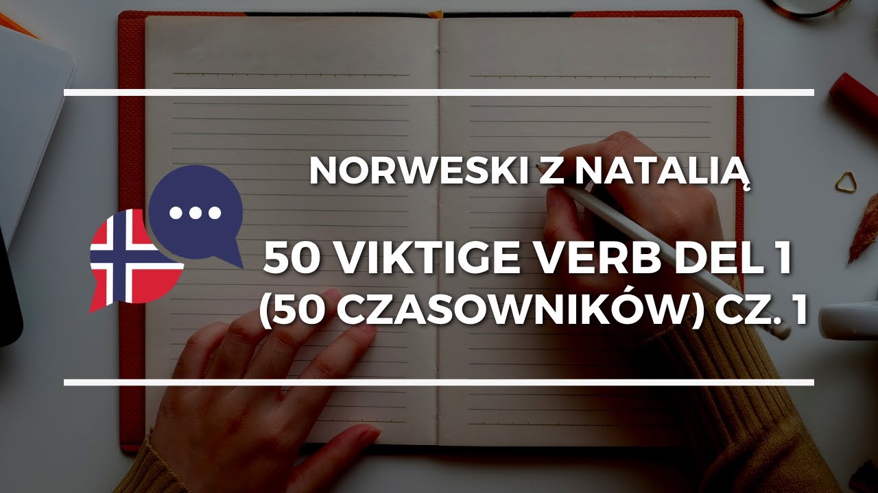 Lekcje norweskiego - 50 najważniejszych czasowników po norwesku - cz.1 dla początkujących.