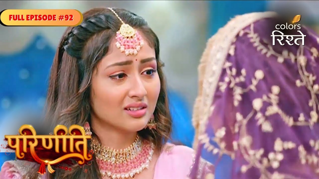 parineeti | Parineet Uncovers Rajeev's Deceit | Full Ep - 92 | Colors Rishtey