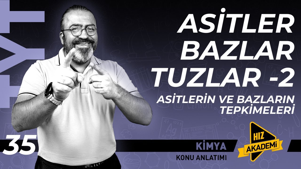 TYT - Asitler Bazlar ve Tuzlar - 2 ( Asit ve Bazların Tepkimeleri )