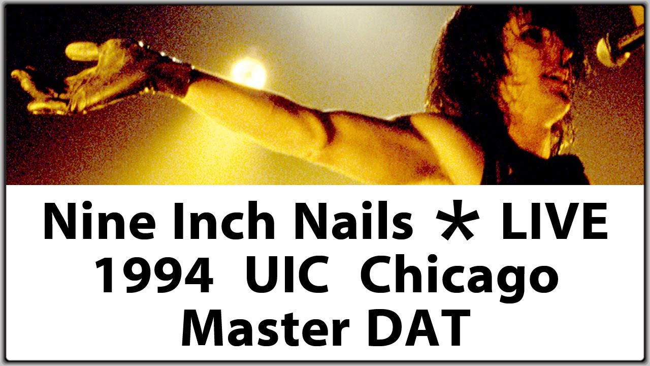 uncirculated Nine Inch Nails Live 1994 Sep 3 UIC Pavilion in Chicago Concert Performance from Master