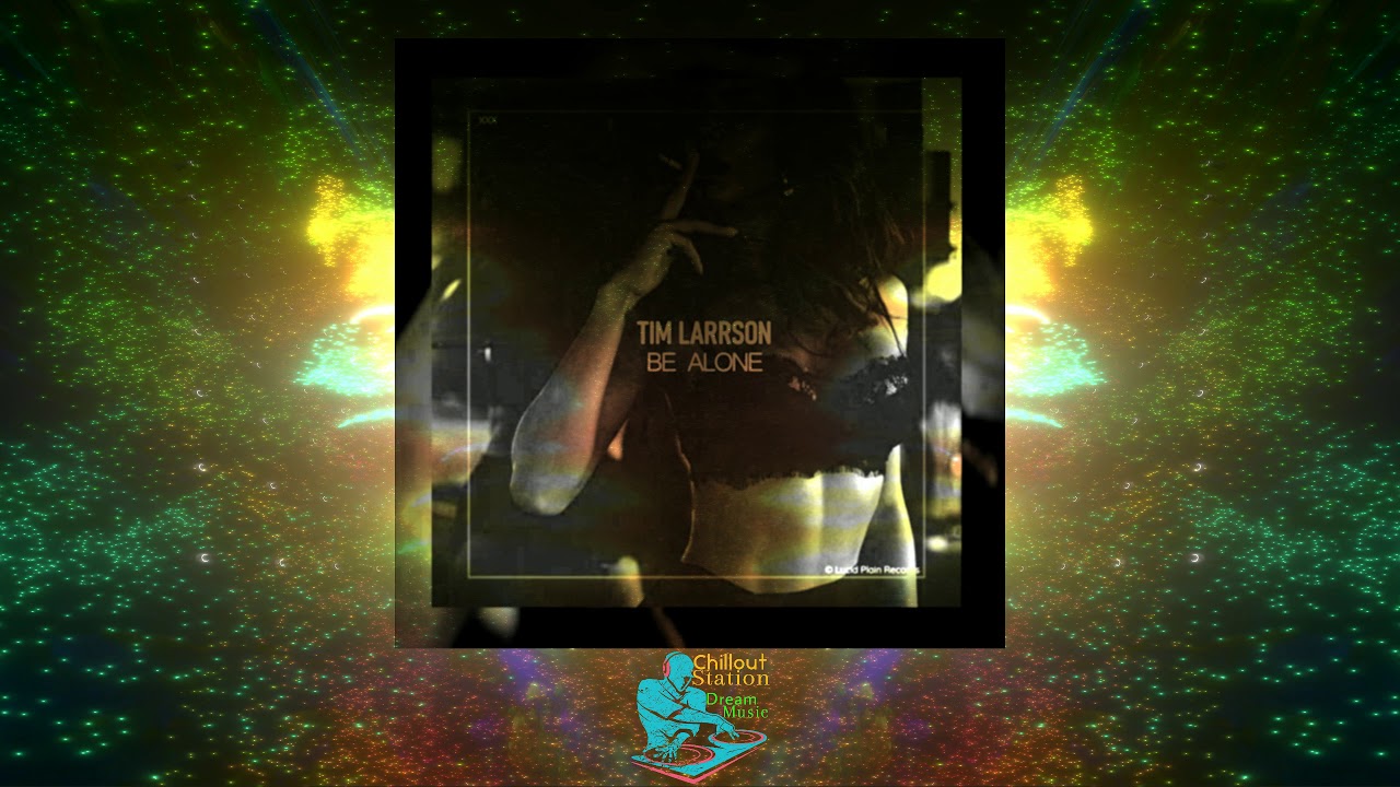 Be Alone By Tim Larrson - Lucid Plain Records