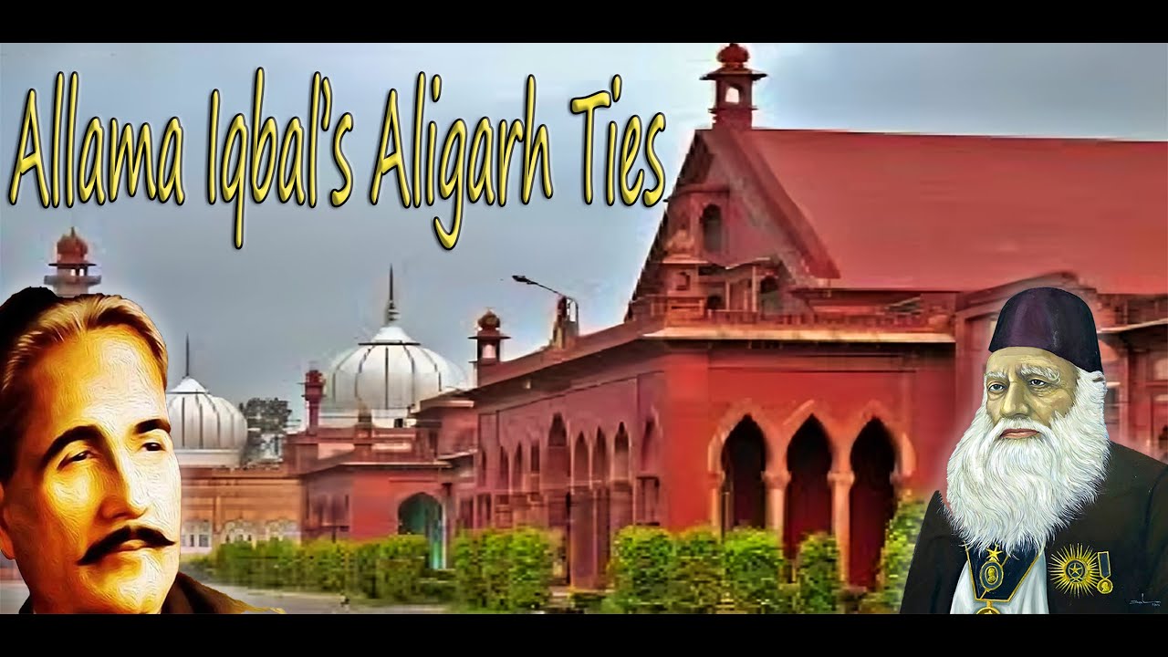 Historic Reflections on Allama Iqbal’s Aligarh Connection | The Aligarh Nostalgia | Allama Iqbal