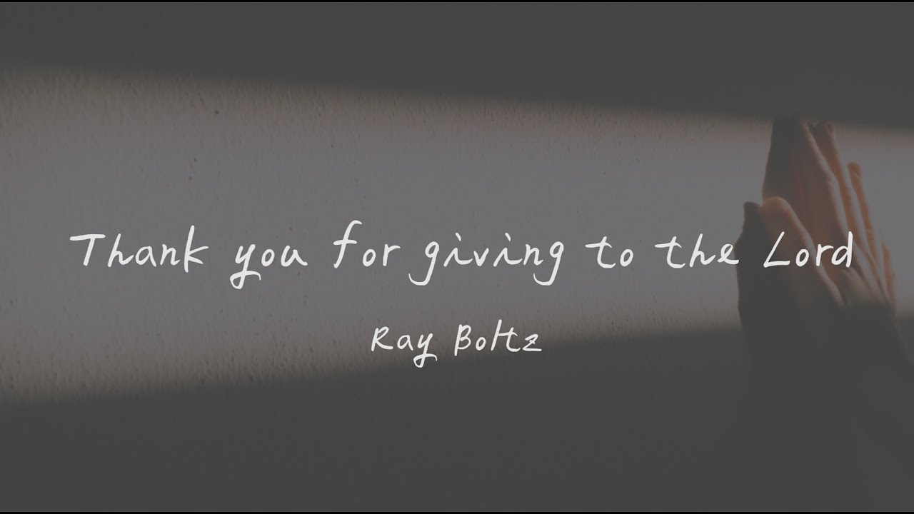 Ray Boltz - Thank You For Giving To The Lord 謝謝你給予的一切 （英文詩歌、中文歌詞）
