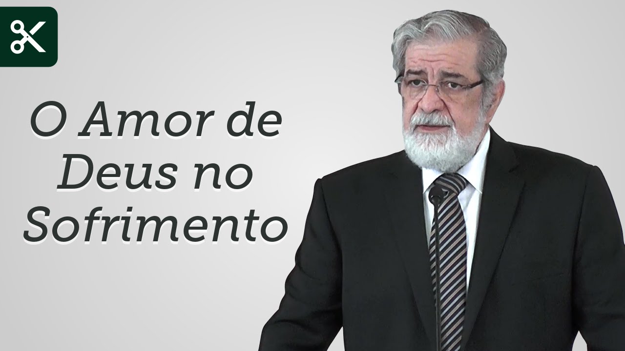 O Amor de Deus no Sofrimento - Augustus Nicodemus (Trecho)
