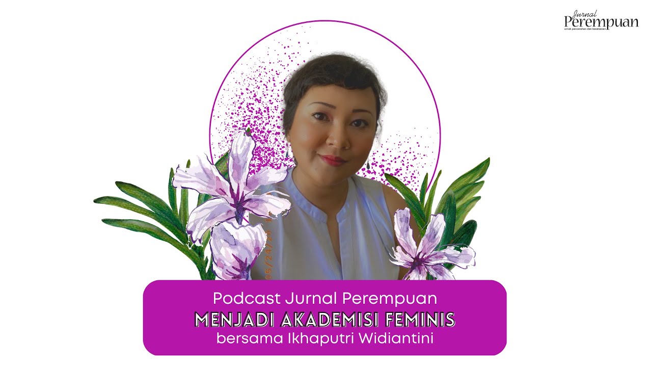 Podcast JP #2 - Menjadi Akademisi Feminis bersama Ikhaputri Widiantini