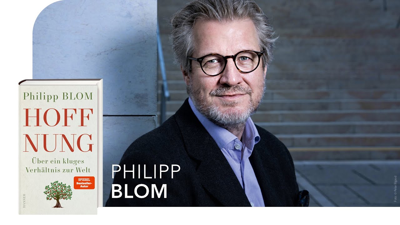 Philipp Blom über »Hoffnung. Über ein kluges Verhältnis zur Welt«