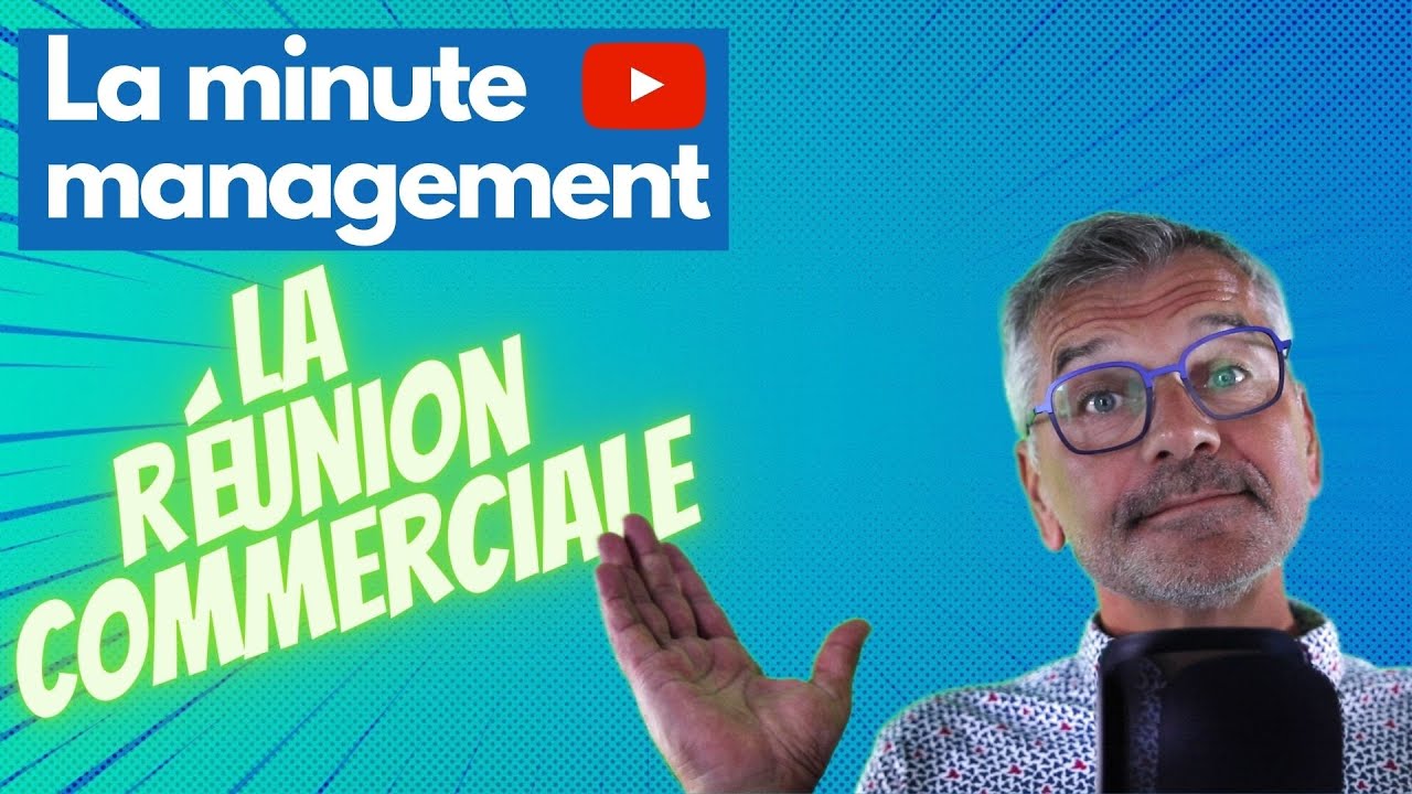 L'importance d'une bonne r&eacute;union commerciale et comment la r&eacute;ussir