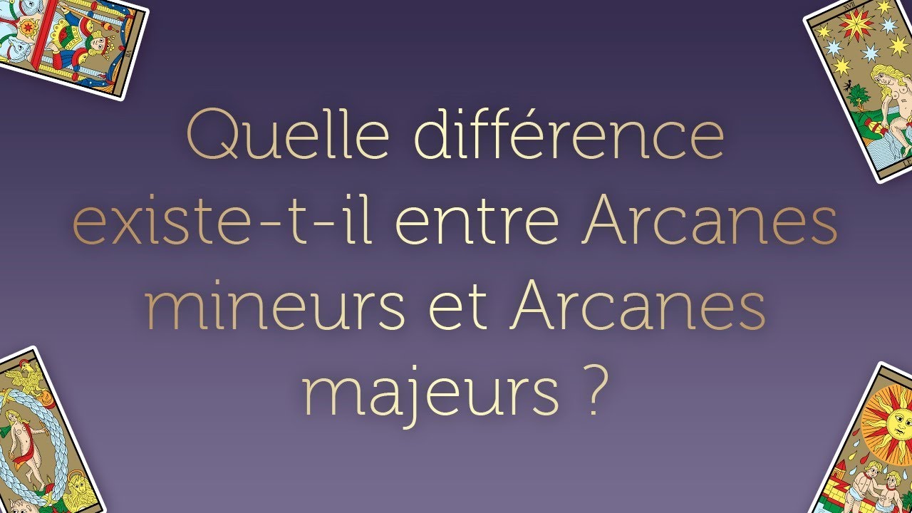 🎓 [Le Tarot en 24 Questions] 10- Quelle diff&eacute;rence entre Arcanes mineurs et majeurs ?