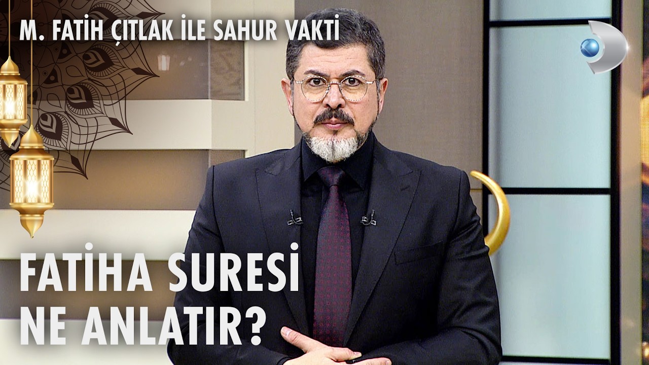 Fatiha suresinin özelliği nedir? | M. Fatih Çıtlak ile Sahur Vakti 27.02.2026