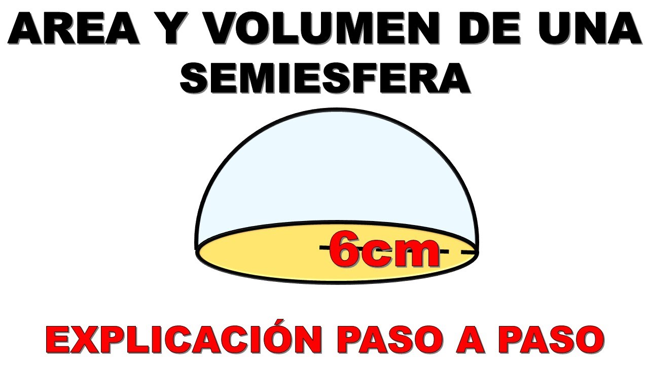 COMO CALCULAR EL AREA Y VOLUMEN DE UNA SEMIESFERA  PASO A PASO