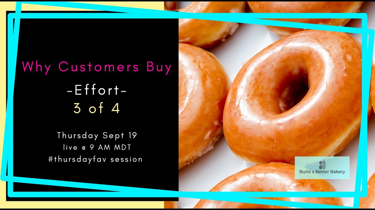 Effort: why customers buy your baked products