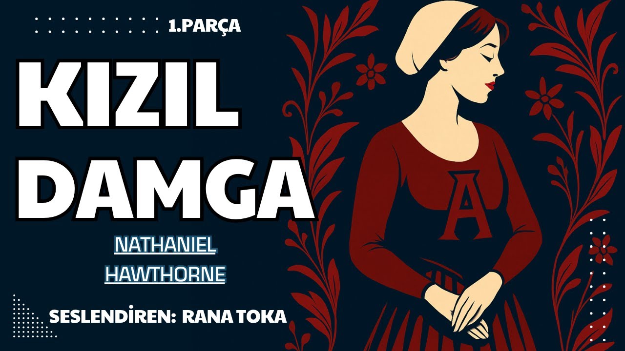 Kızıl Damga - Nathaniel Hawthorne (Sesli Kitap 1.Parça) (Rana Toka)