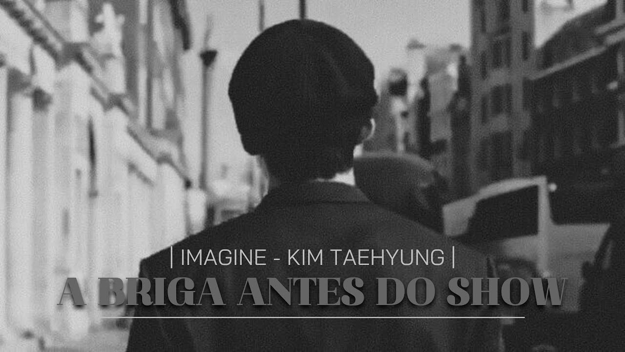 [IMAGINE - KIM TAEHYUNG] A briga antes do show ~EP.6 (Parte 1) | Jeon Jungkook
