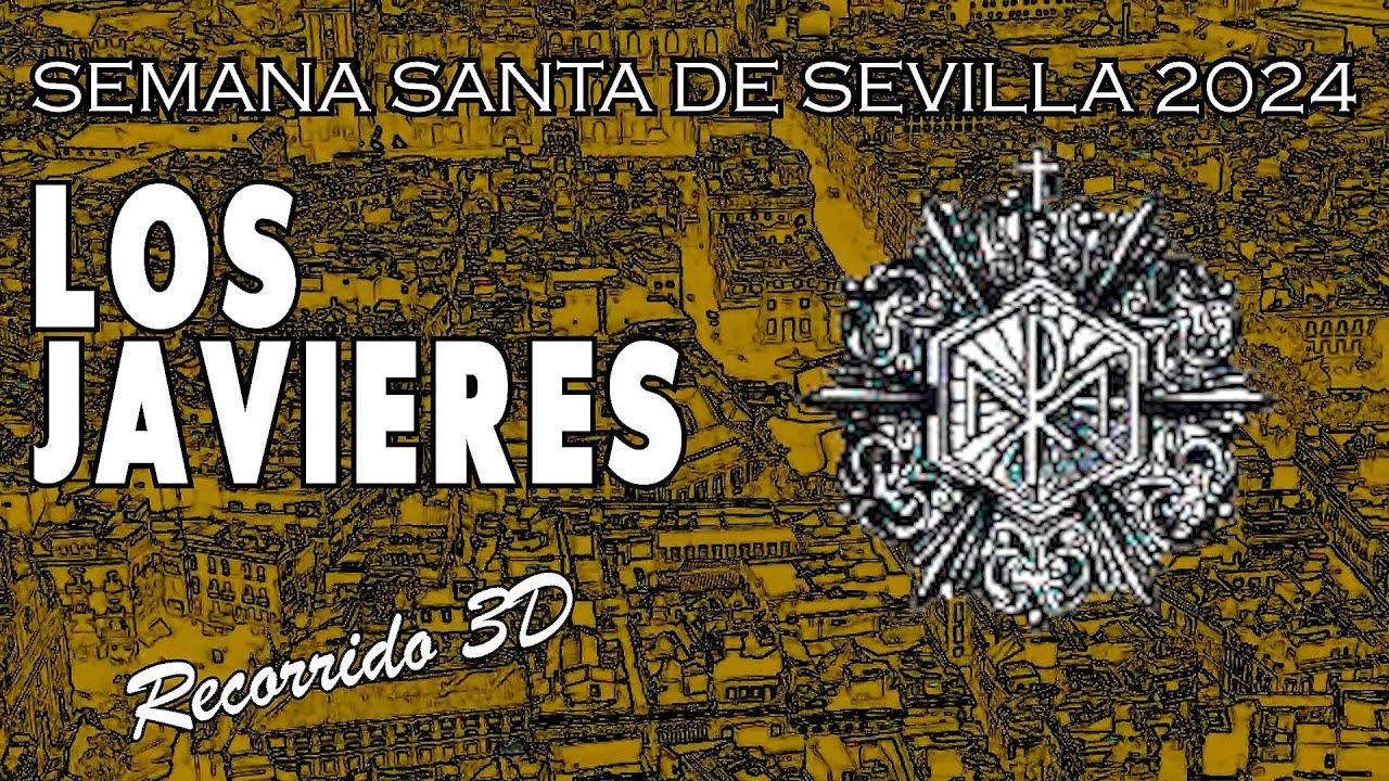 Los Javieres | Semana Santa de Sevilla 2024 | Recorrido 3D