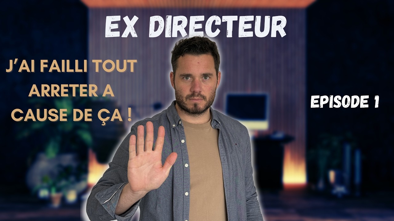 EX DIRECTEUR J'AI FAILLI TOUT ARRETER A CAUSE DE ÇA !