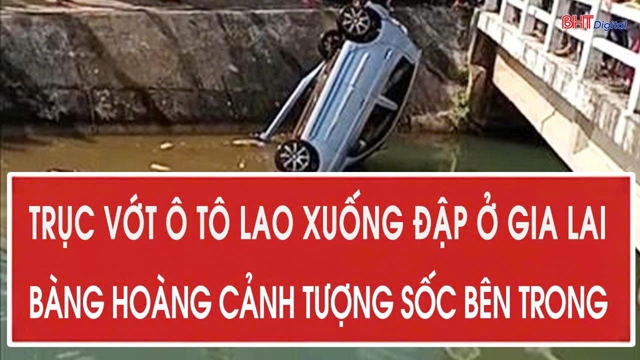 Nóng: Trục vớt ô tô lao xuống đập ở Gia Lai, bàng hoàng cảnh tượng sốc bên trong