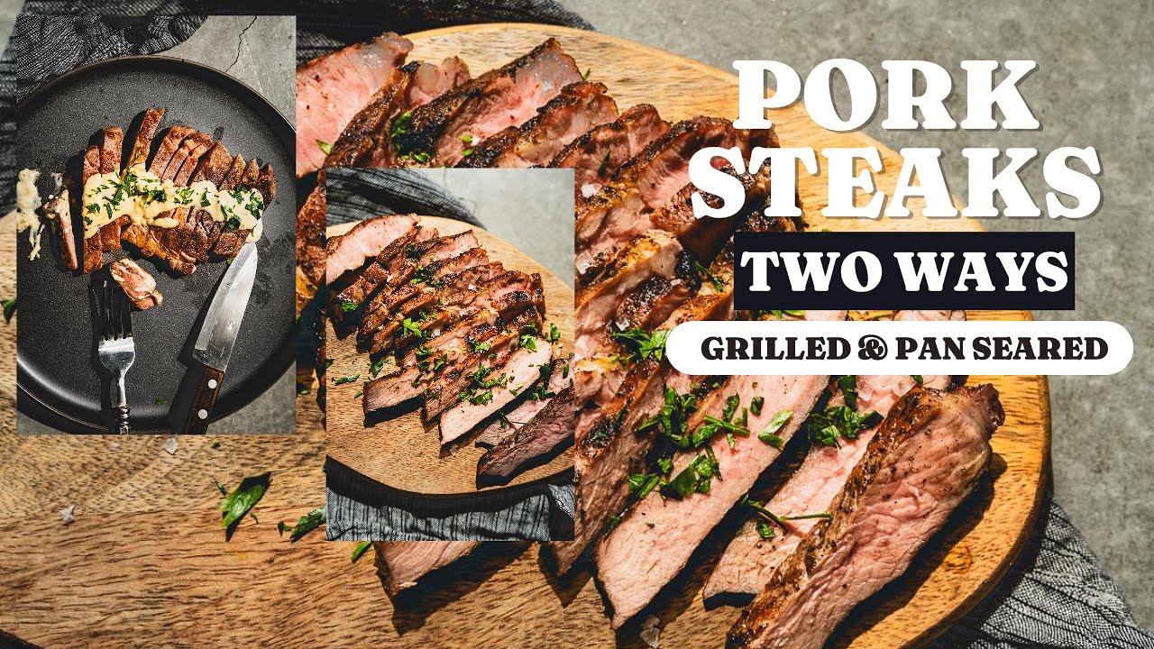 How to Make Pork Steaks (Two Ways) - Skillet & Grilled Versions