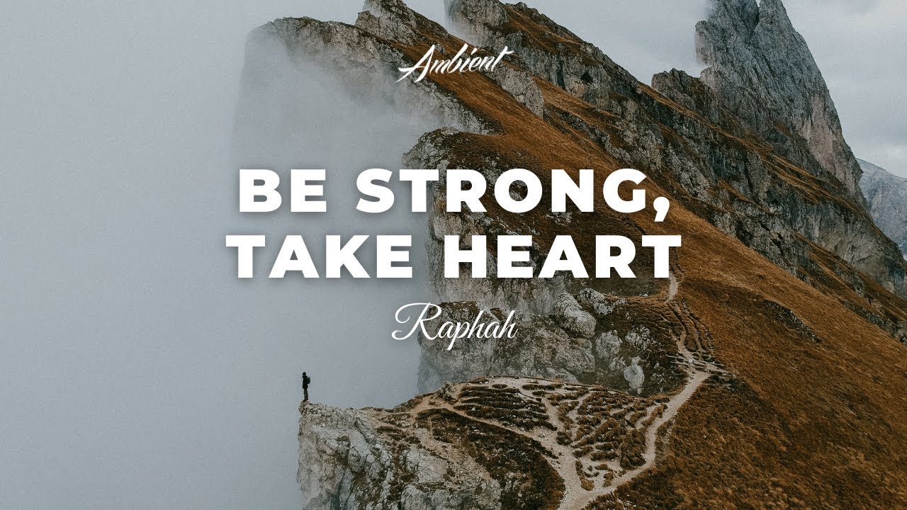 Raphah - Be Strong, Take Heart [ambient atmospheric drone]