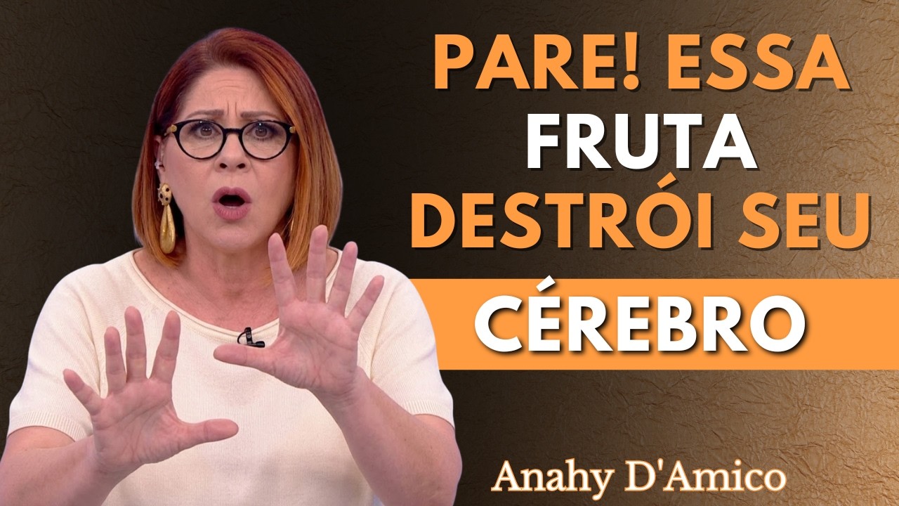 Depois dos 60: 4 FRUTAS que DESTROEM sua MEMÓRIA + 4 que PROTEGEM da DEMÊNCIA | Anahy D´Amico