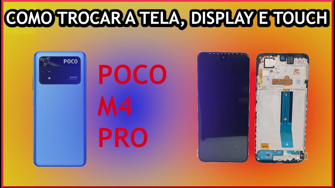 COMO TROCAR A TELA DO  POCO M4 PRO, FRONTAL COM ARO, DISPLAY E TOUCH