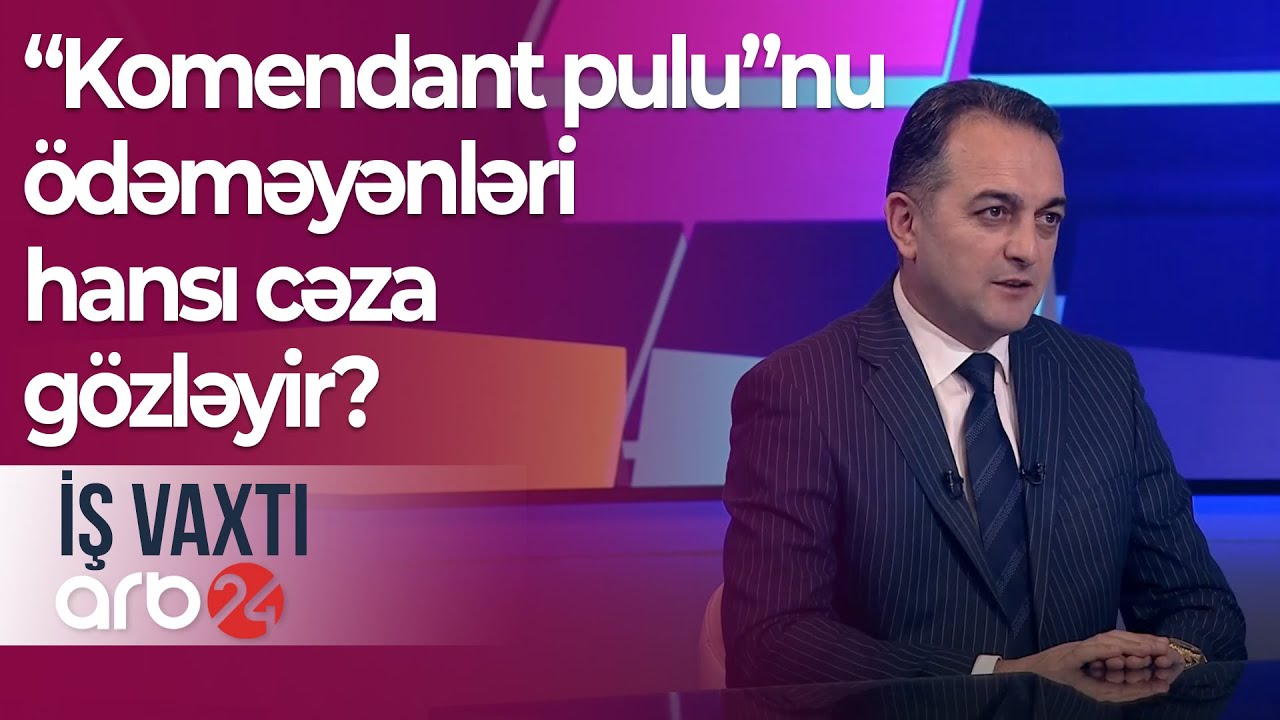 “Komendant pulu”nu ödəməyənləri hansı cəza gözləyir? – İş vaxtı