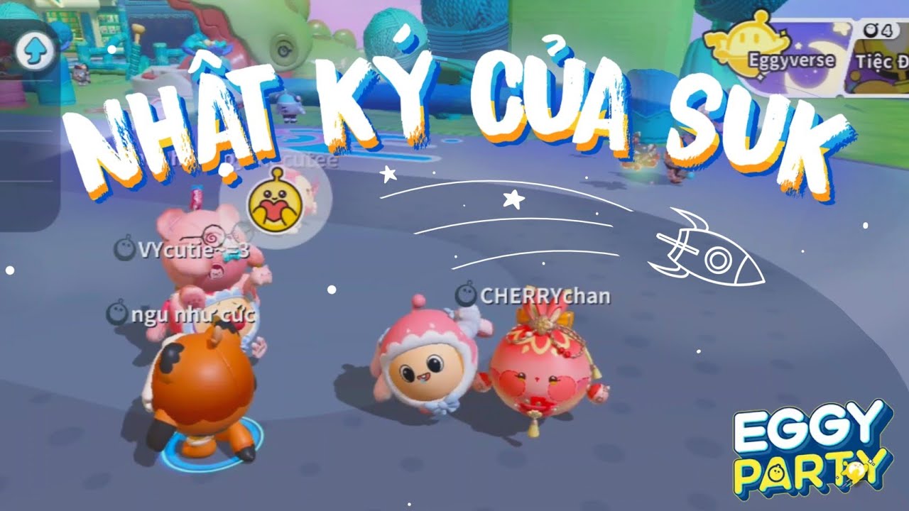 Eggy Party - Nhật Ký Của VerySuk !! Suk Cảm Ơn Vì Sự Đồng Hành Của Mọi Người ☺