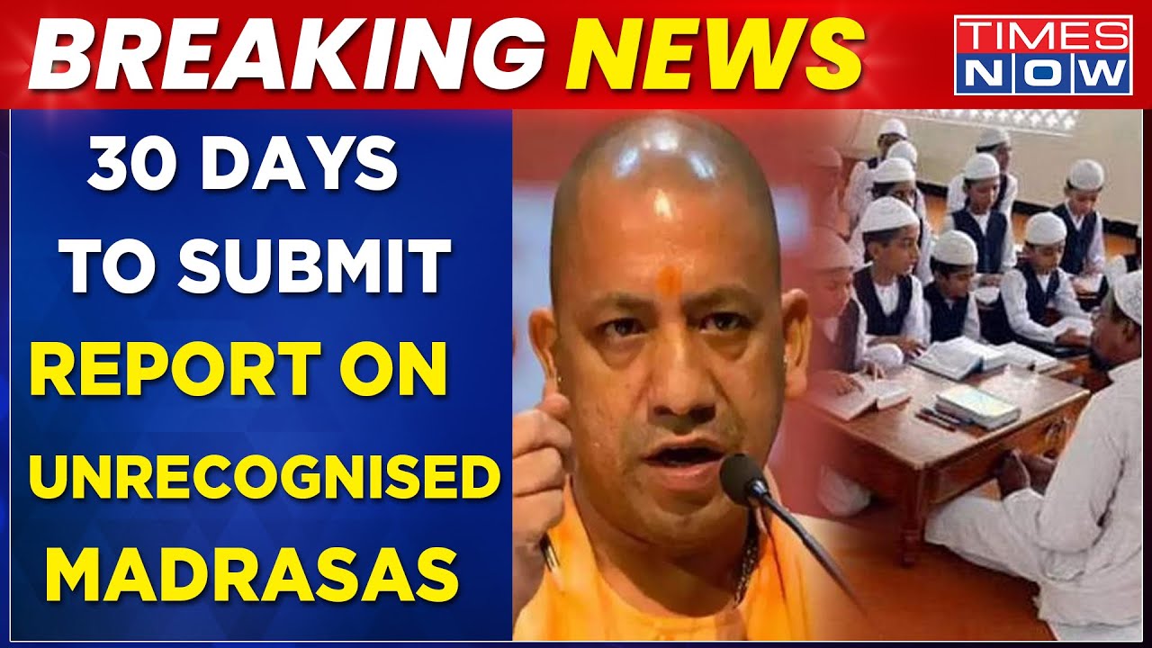 'Submit Unrecognised Madrasas Survey Report In 30 Days' CM Yogi's Direct Order To The Administration