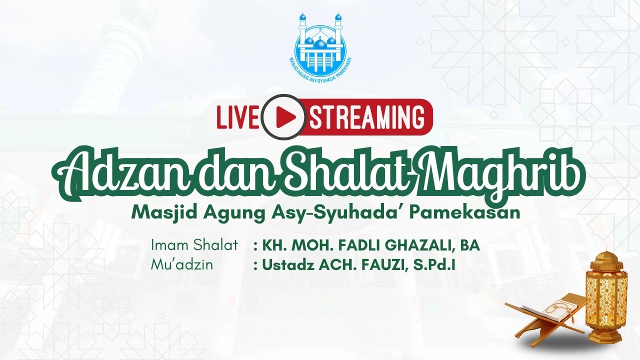 ADZAN DAN SHALAT MAGHRIB MASJID AGUNG ASY-SYUHADA' PAMEKASAN