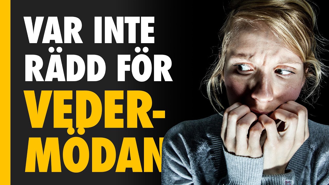 VAR INTE RÄDD FÖR VEDERMÖDAN!