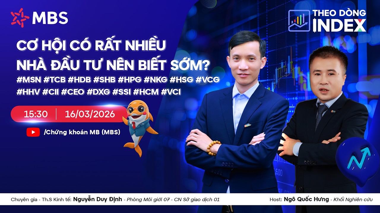 CƠ HỘI CÓ RẤT NHIỀU - NHÀ ĐẦU TƯ NÊN BIẾT SỚM? | THEO DÒNG INDEX 16.03.2026