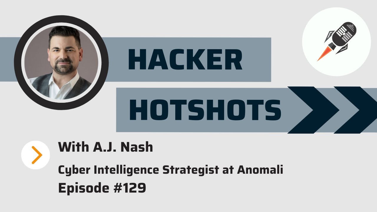 Anomali: Intelligence-Driven CyberSecurity, Presentation by A.J. Nash, Cyber Intelligence Strategist