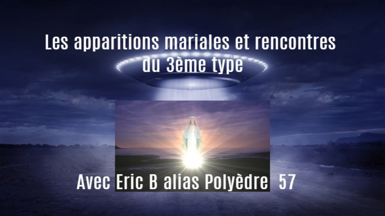 Les apparitions mariales et rencontres du 3&egrave;me type avec Poly Hedre