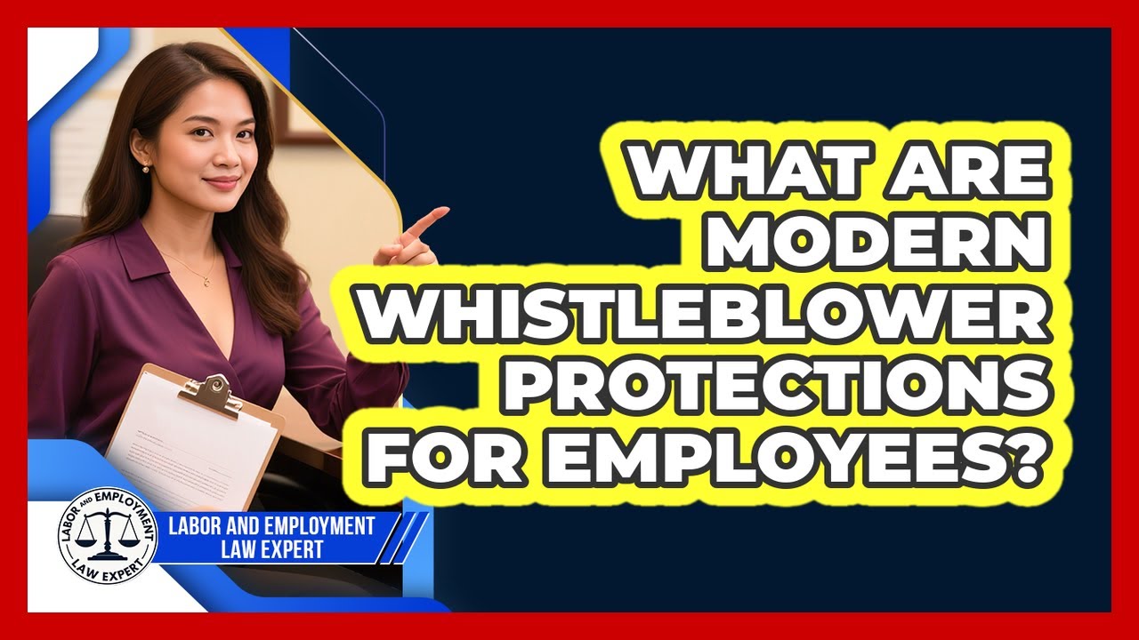 What Are Modern Whistleblower Protections For Employees? - Labor and Employment Law Expert
