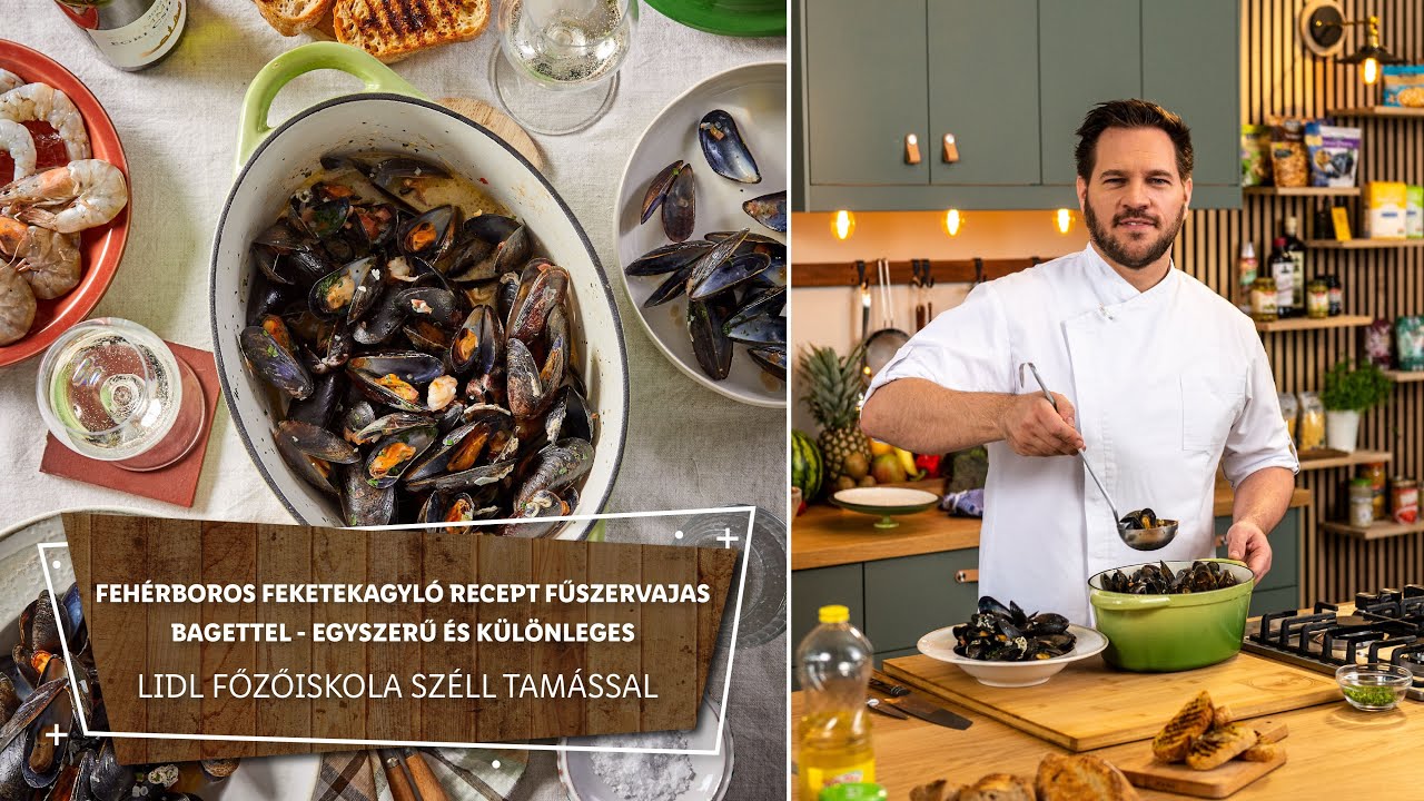 Hotel 1. Fehérboros feketekagyló recept fűszervajas bagettel - Lidl Főzőiskola Széll Tamással