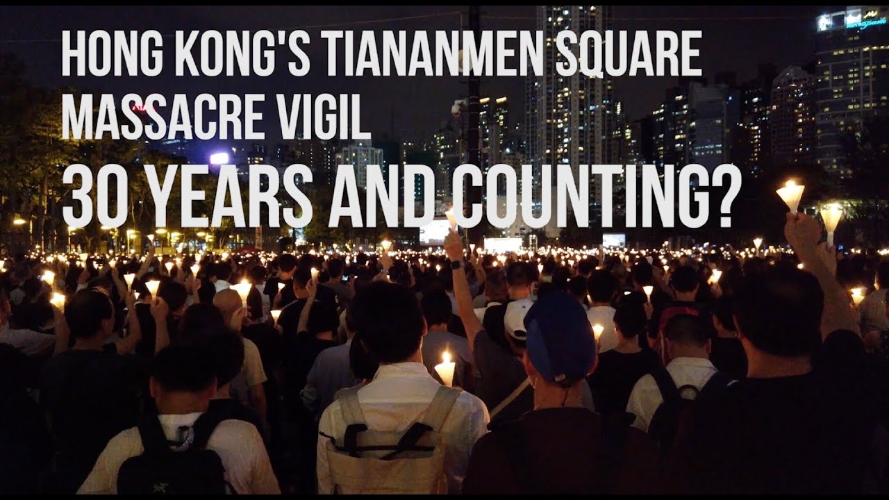 Hong Kong's Tiananmen Square Massacre Vigil - 30 Years and Counting?