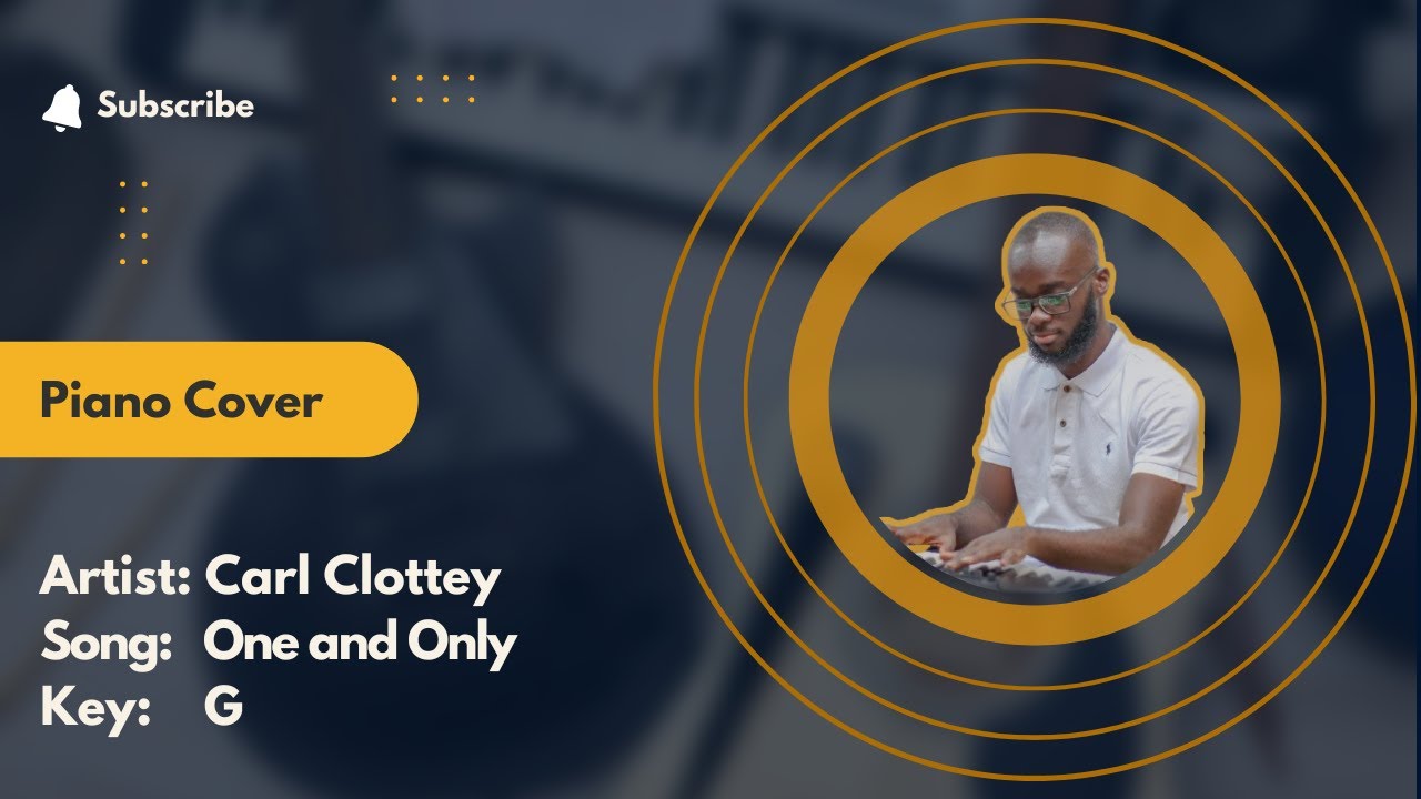 One and Only  - Carl Clottey - Piano Cover