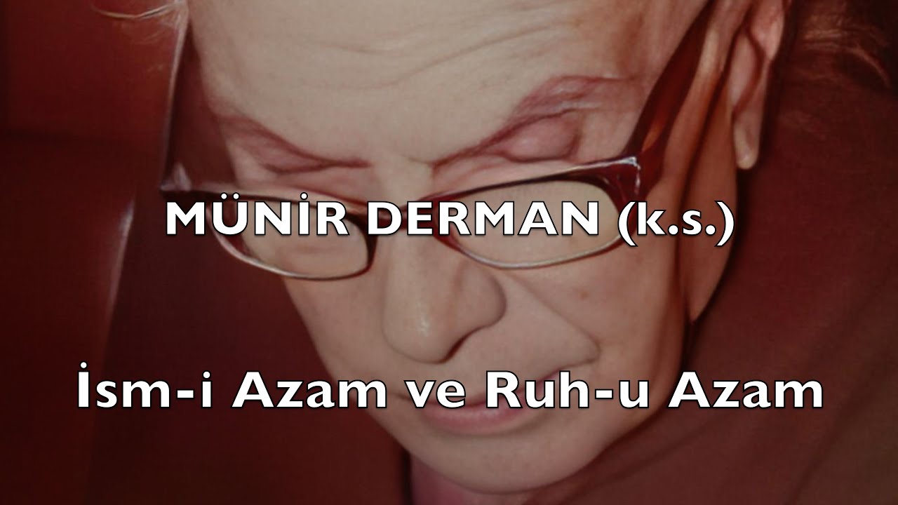 İsm-i Azam ve Ruh-u Azam (Münir Derman (k.s.))