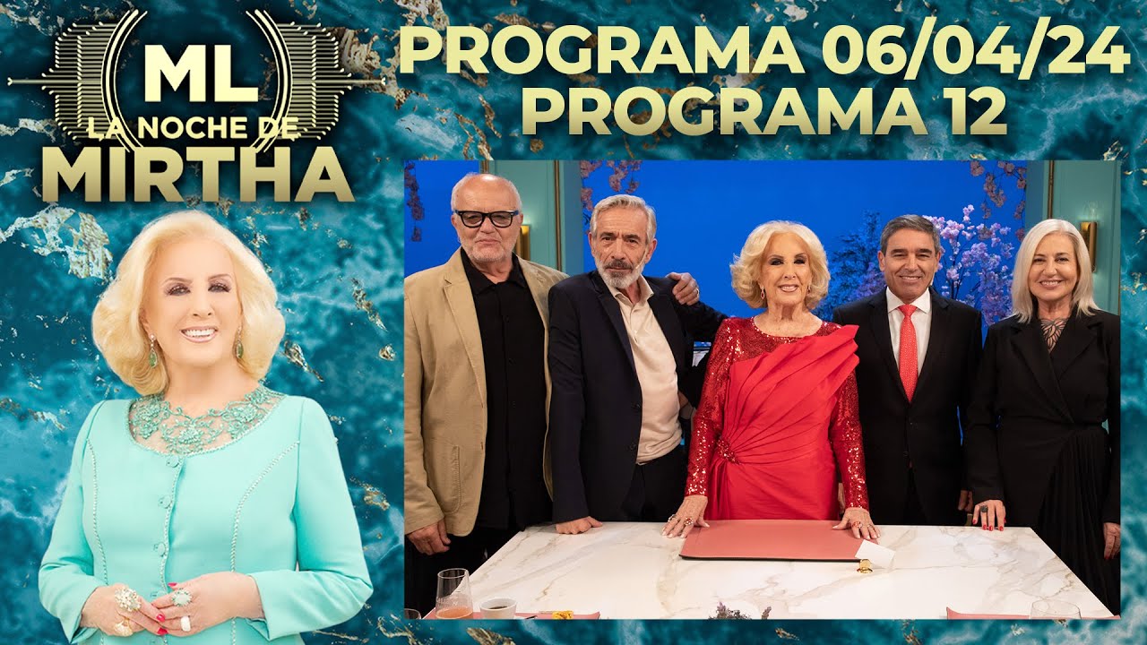 LA NOCHE DE MIRTHA - Programa 06/04/24 - PROGRAMA 12 - TEMPORADA 2024