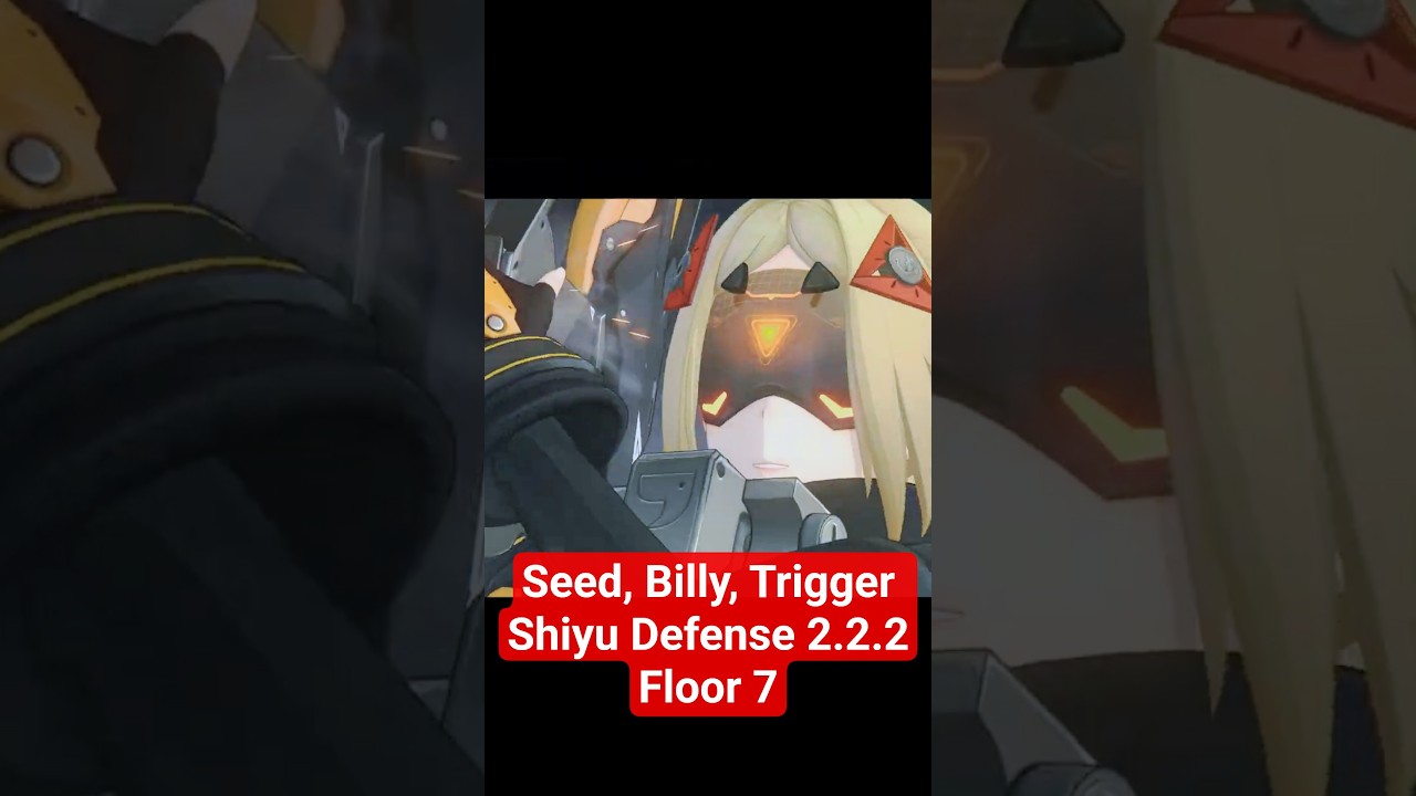 Seed, Billy, Trigger Shiyu Defense 2.2.2 - Floor 7#seed #billythekid #trigger #shiyudefense #hoangdg