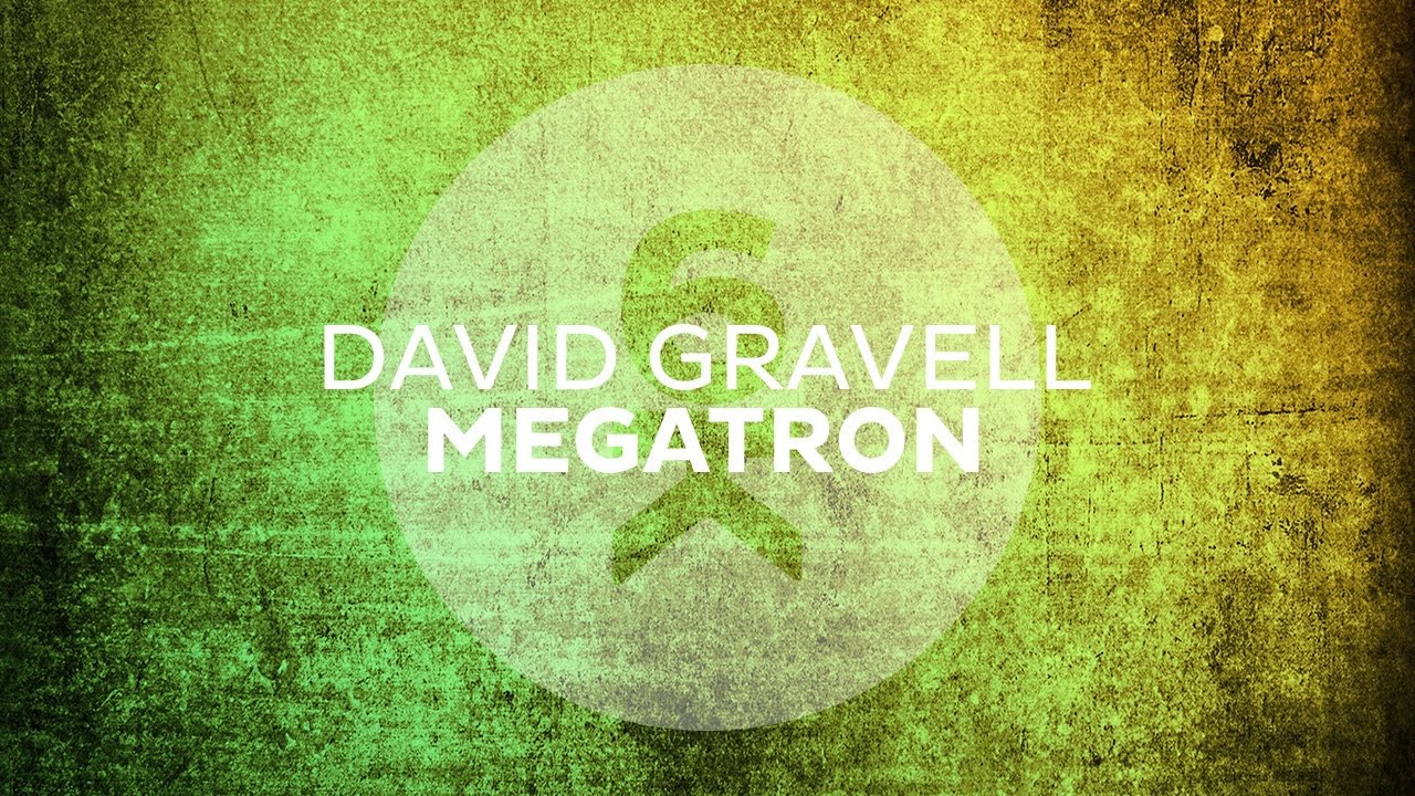 David Gravell - Megatron (Original Mix)
